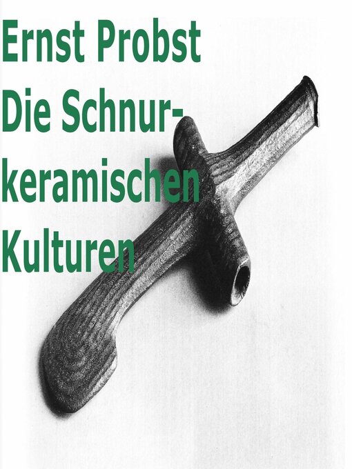 Title details for Die Schnurkeramischen Kulturen by Ernst Probst - Available